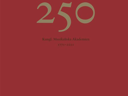 250 : Kungl. Musikaliska Akademien 1771-2021 Discount