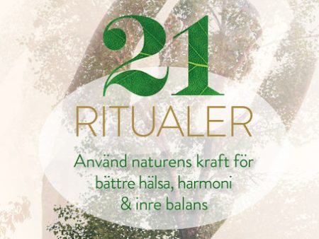 21 ritualer : använd naturens kraft för bättre hälsa, harmoni & inre balans Online now