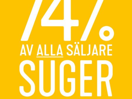 74 % av alla säljare suger - Så här gör du för att inte bli en av dem For Sale